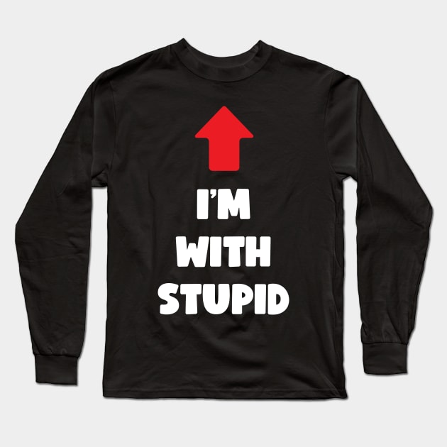 I'm With Stupid (light text) Long Sleeve T-Shirt by conform